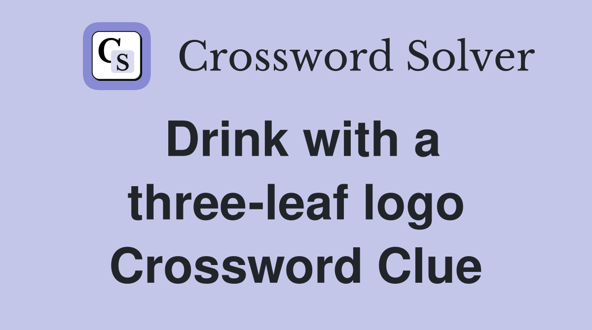 Drink with a three-leaf logo Crossword Clue