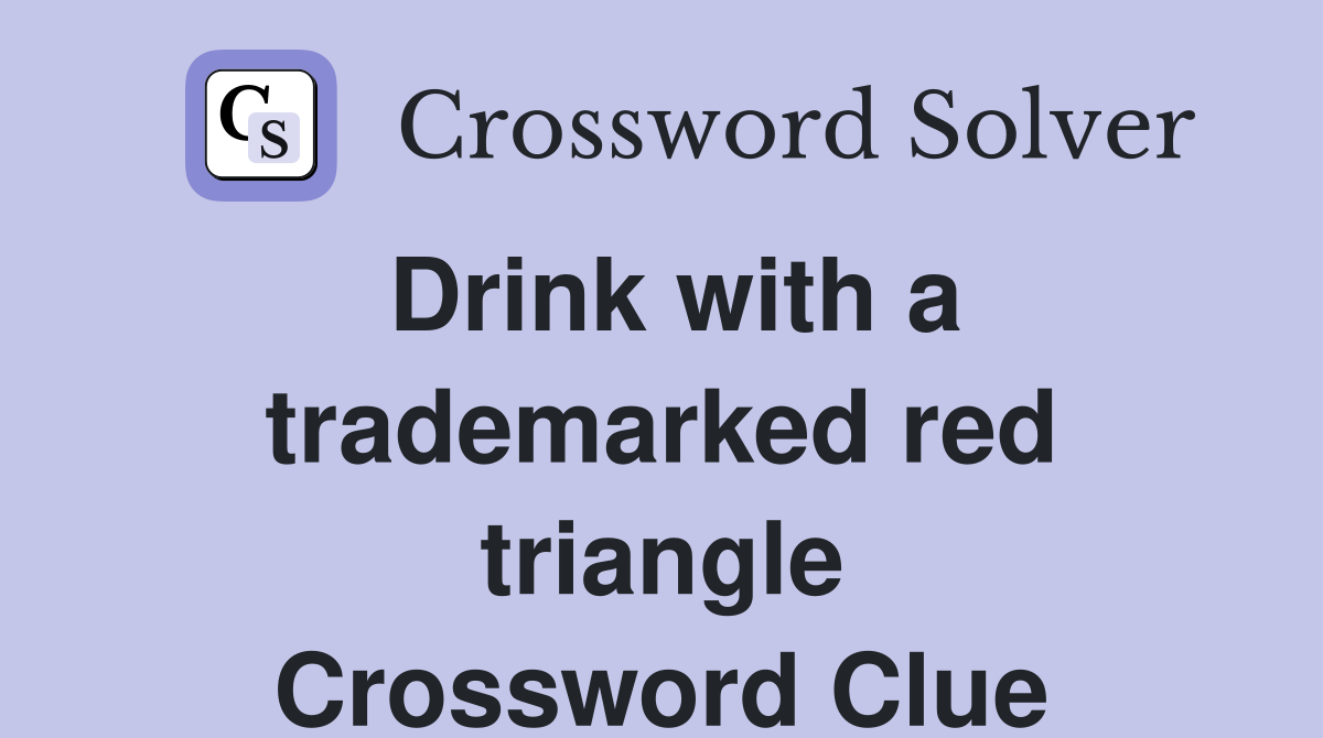 Drink with a trademarked red triangle Crossword Clue
