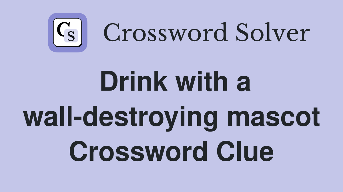 Drink with a wall-destroying mascot Crossword Clue