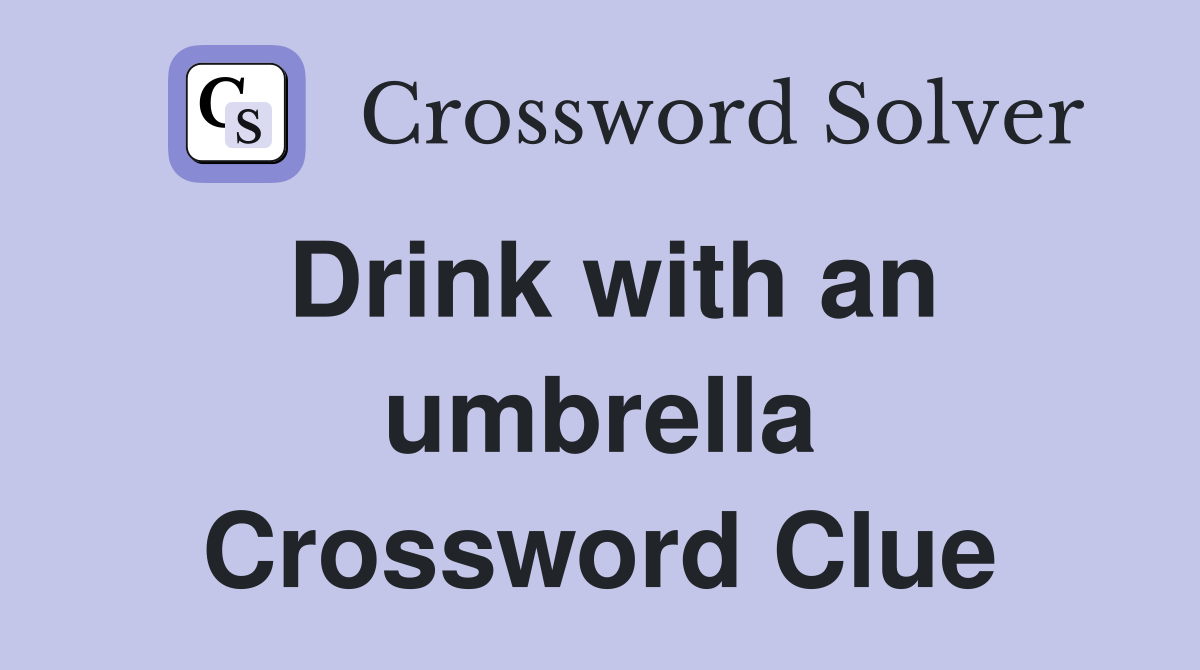 Drink with an umbrella Crossword Clue