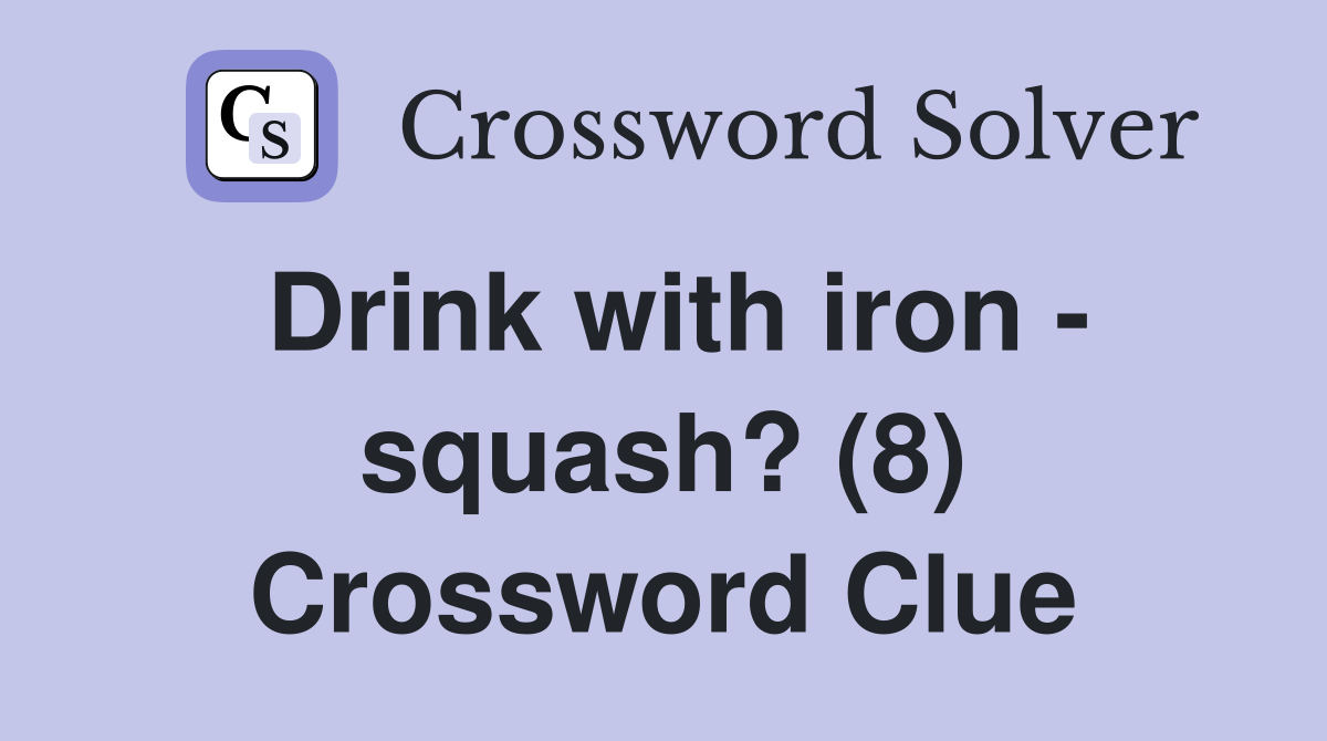 Drink with iron - squash? (8) Crossword Clue