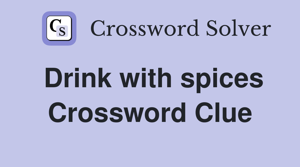 Drink with spices Crossword Clue