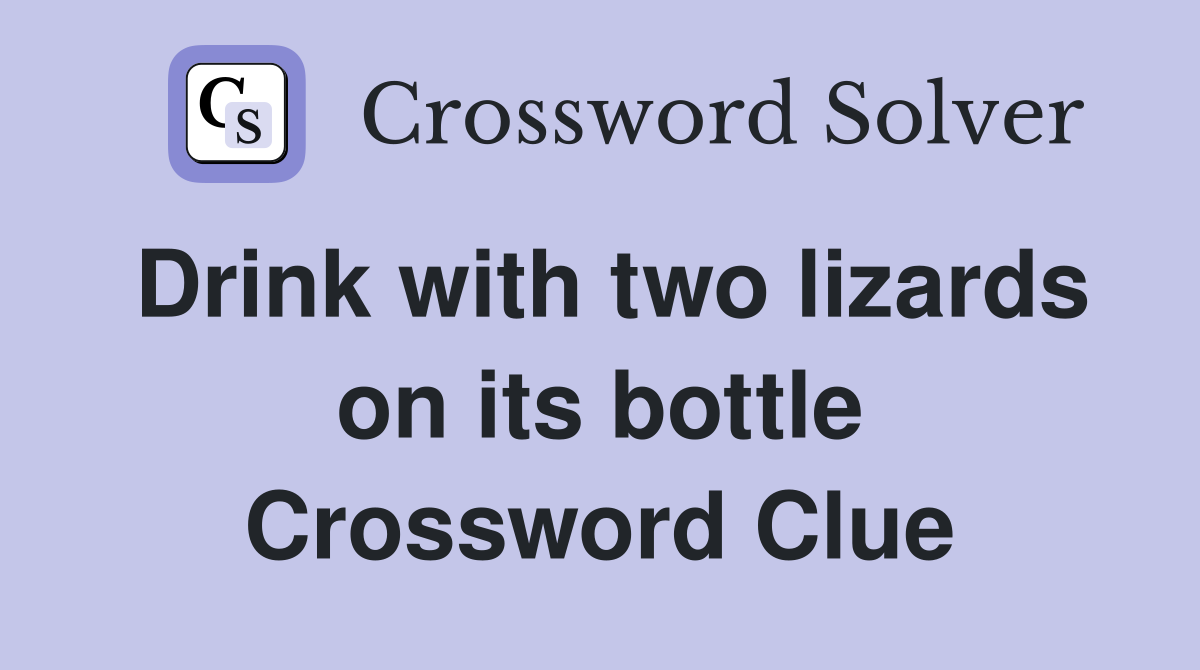Drink with two lizards on its bottle Crossword Clue
