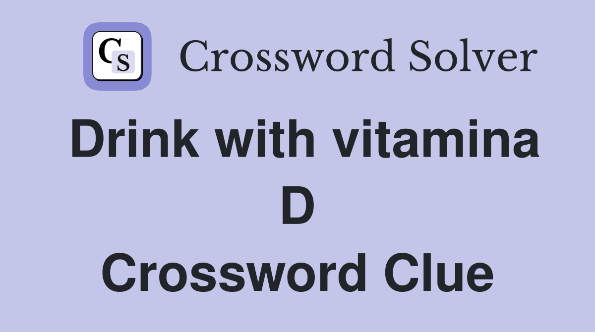 Drink with vitamina D Crossword Clue