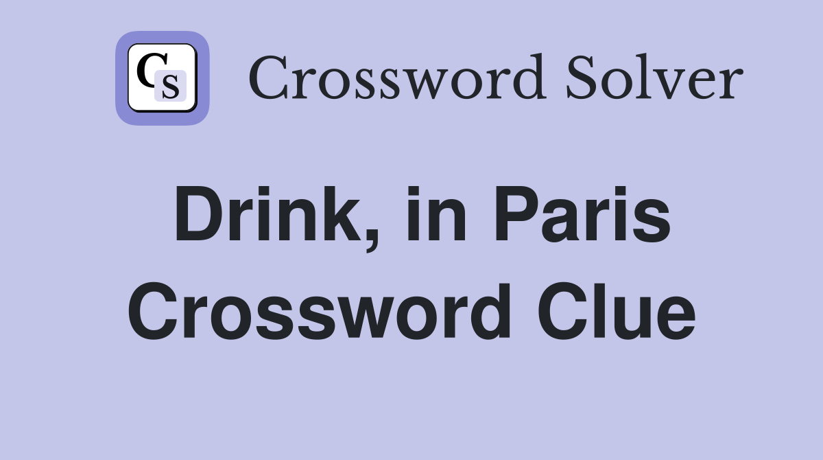 Drink, in Paris Crossword Clue