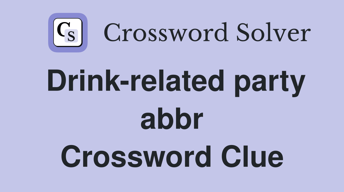 Drink-related party abbr Crossword Clue