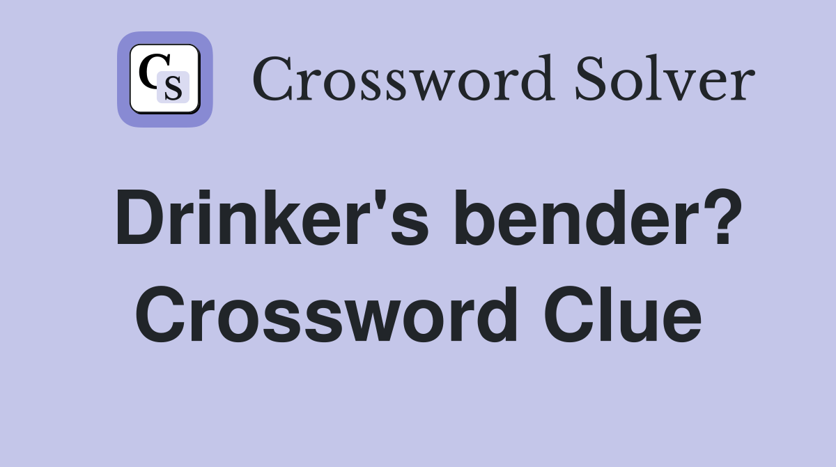 Drinker's bender? Crossword Clue
