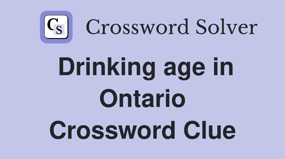 Drinking age in Ontario Crossword Clue