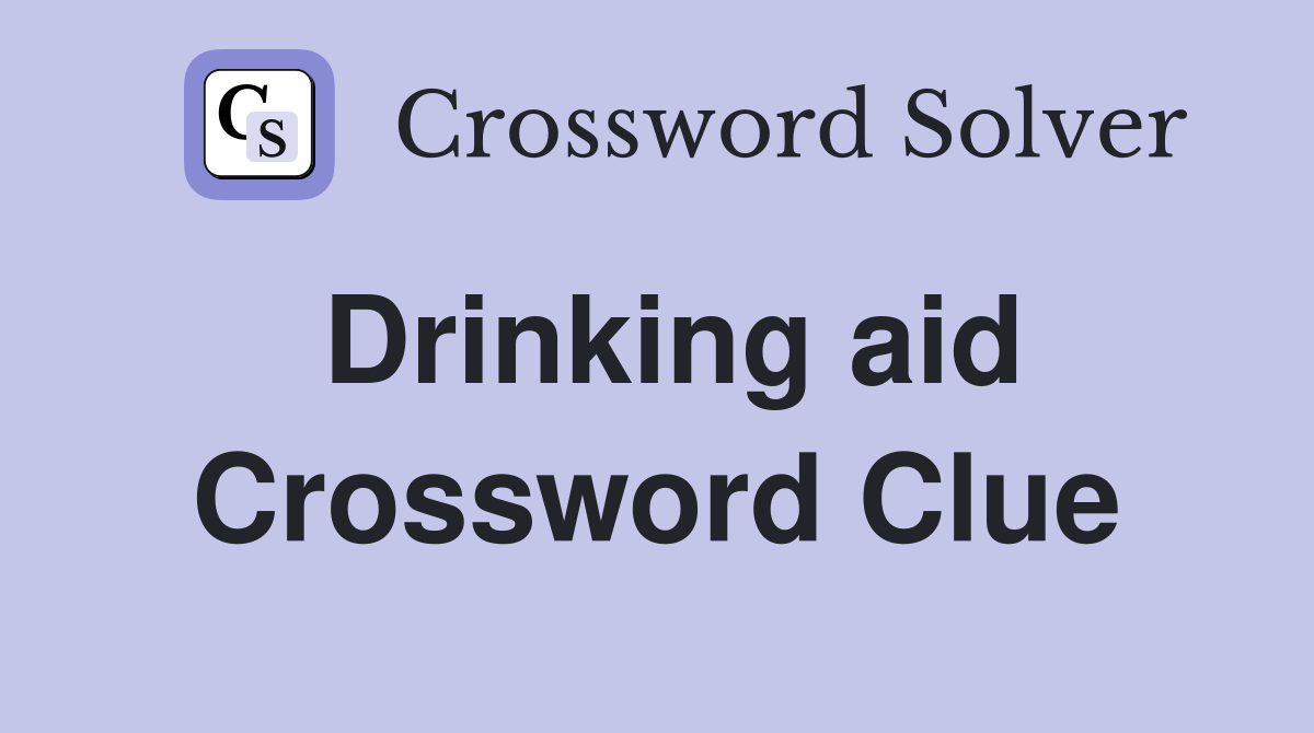 Drinking aid Crossword Clue