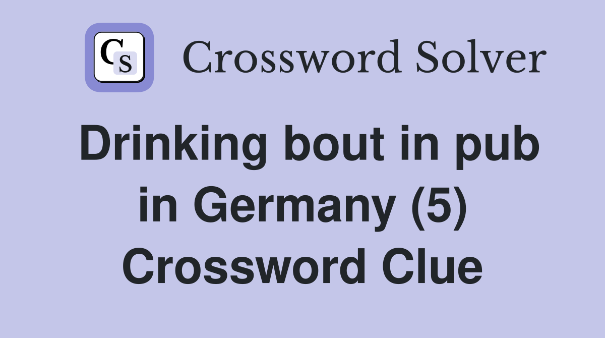 Drinking bout in pub in Germany (5) Crossword Clue