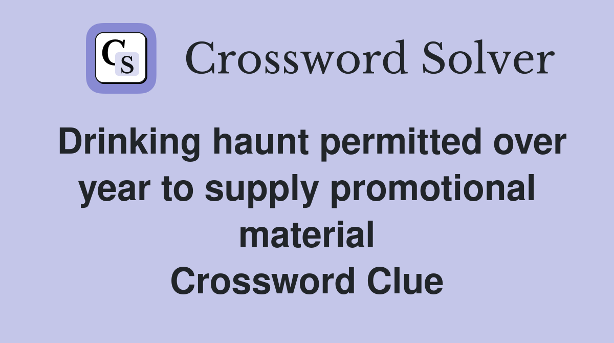 Drinking haunt permitted over year to supply promotional material Crossword Clue