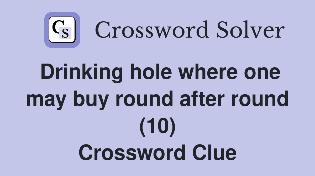 Drinking hole where one may buy round after round (10) Crossword Clue