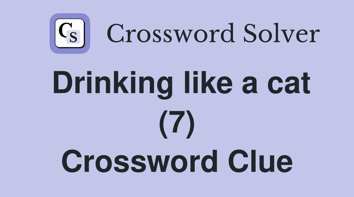 Drinking like a cat (7) Crossword Clue