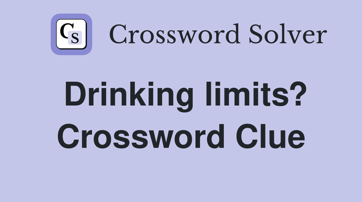 Drinking limits? Crossword Clue