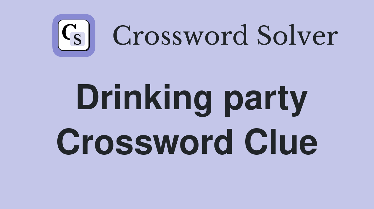 Drinking party Crossword Clue