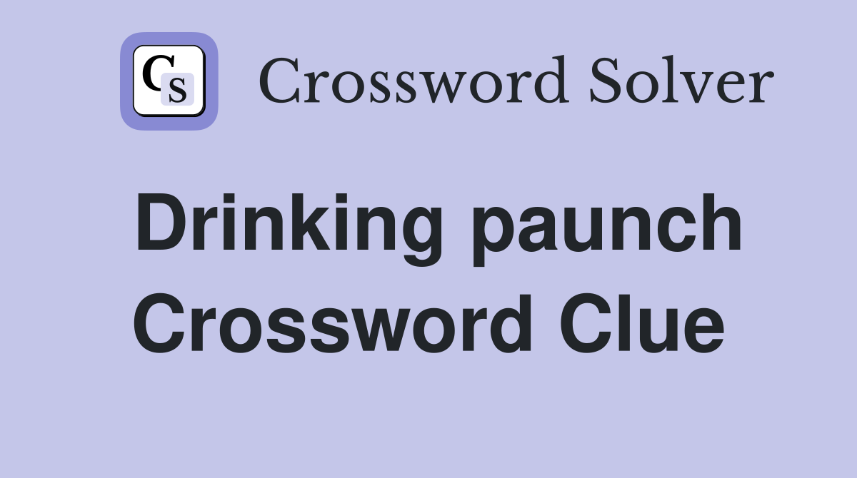 Drinking paunch Crossword Clue