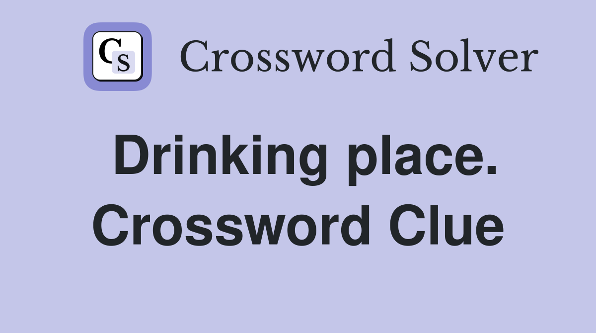 Drinking place. Crossword Clue
