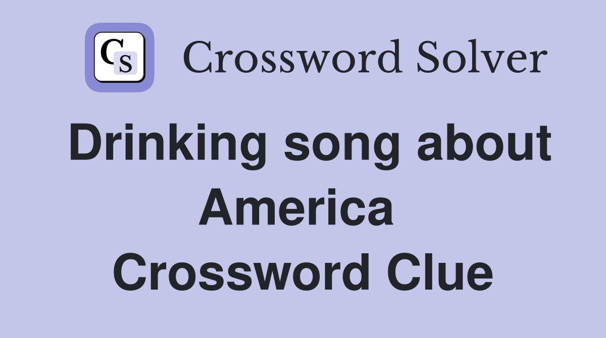 Drinking song about America  Crossword Clue