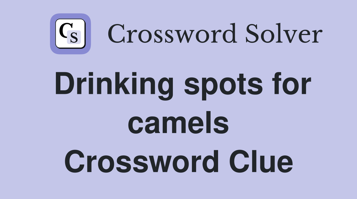 Drinking spots for camels Crossword Clue
