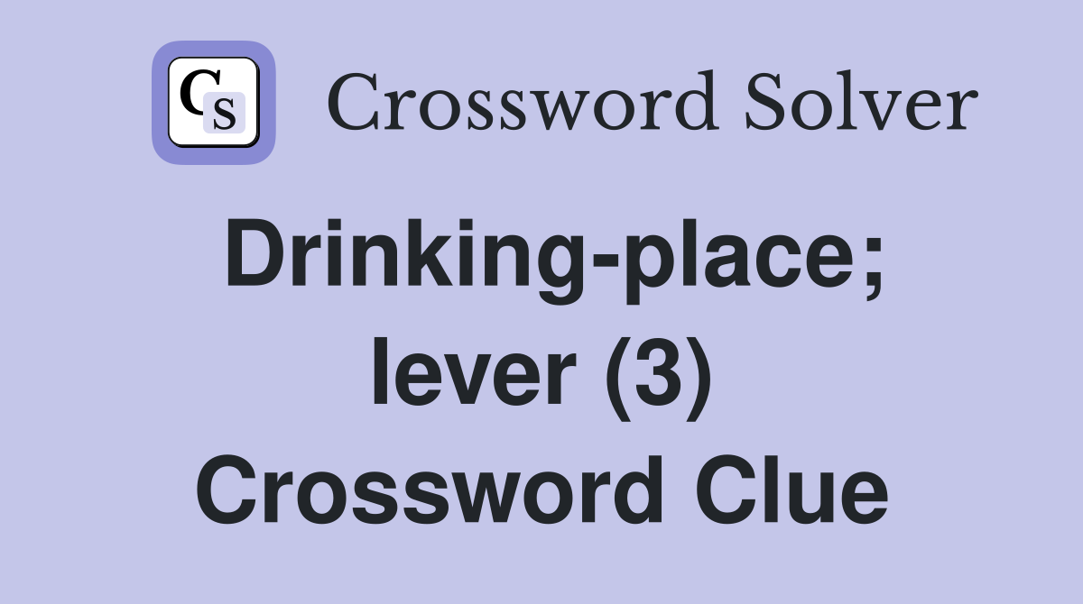 Drinking-place; lever (3) Crossword Clue