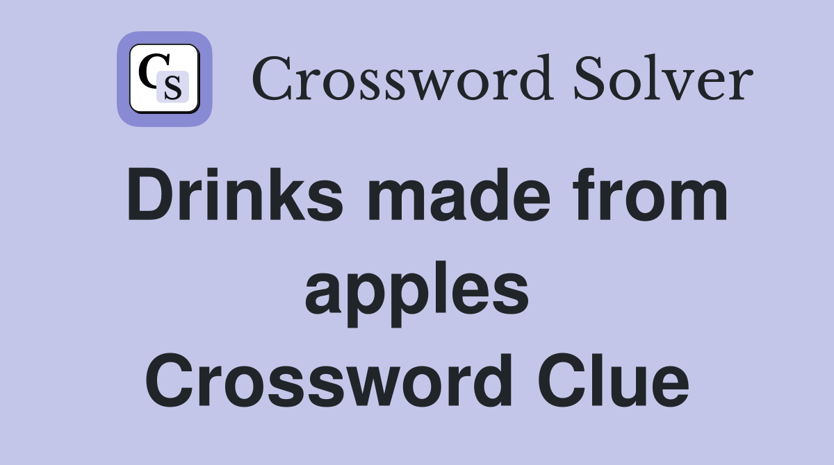 Drinks made from apples Crossword Clue