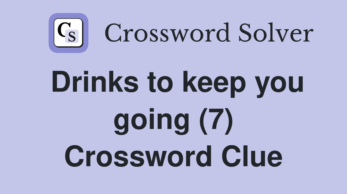 Drinks to keep you going (7) Crossword Clue