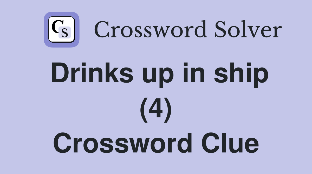 Drinks up in ship (4) Crossword Clue
