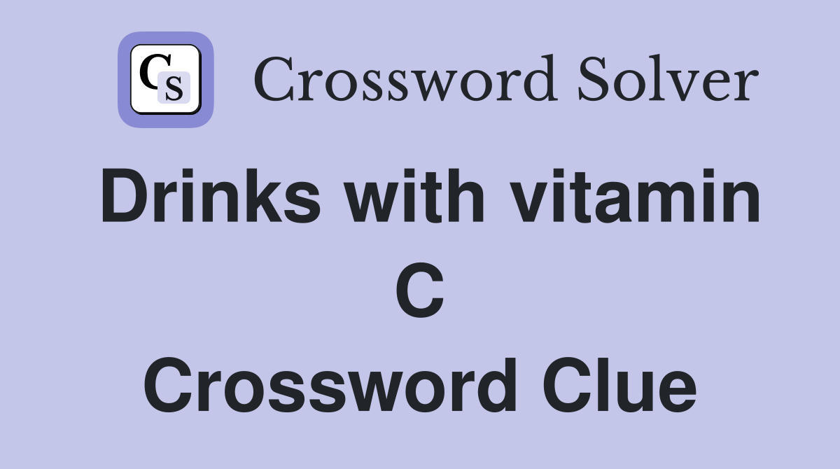 Drinks with vitamin C Crossword Clue