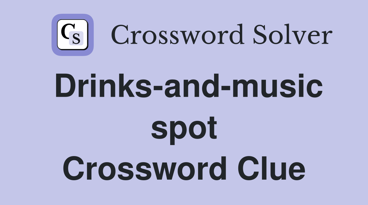 Drinks-and-music spot Crossword Clue