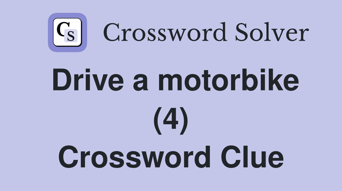 Drive a motorbike (4) Crossword Clue