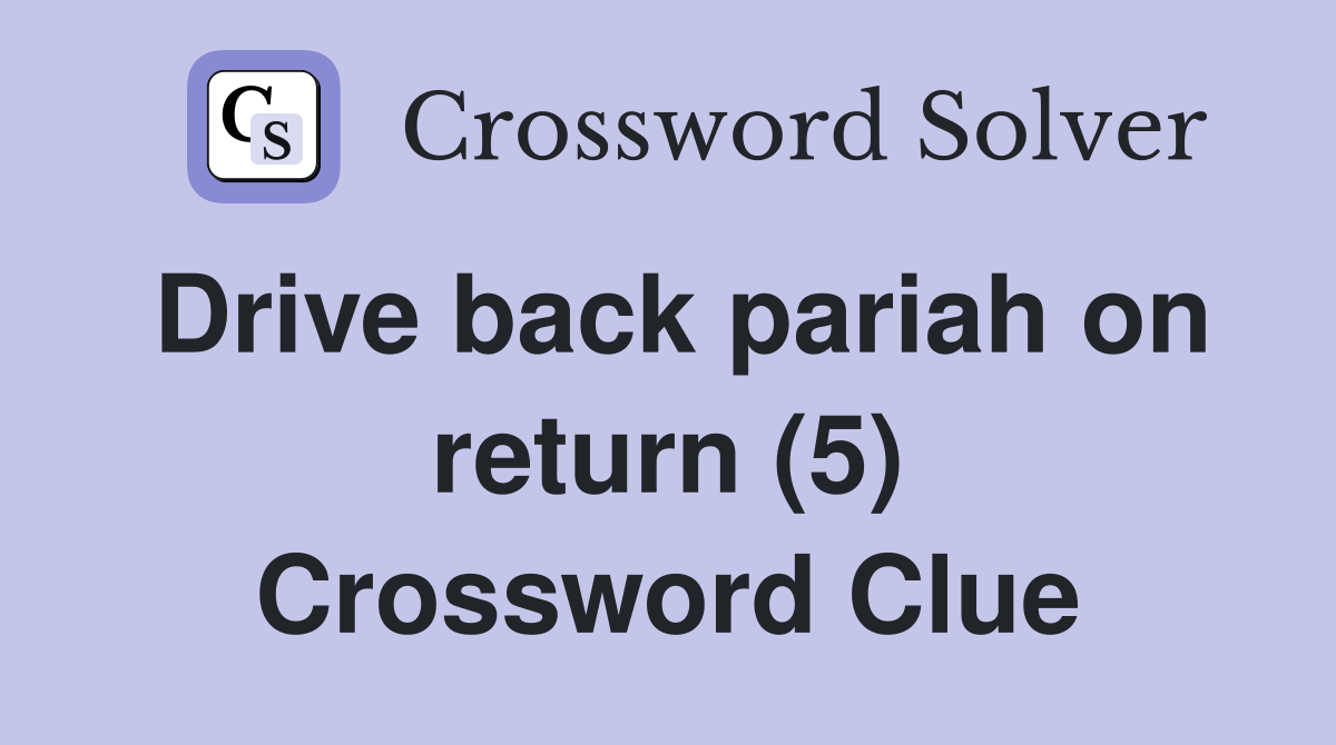 Drive back pariah on return (5) Crossword Clue