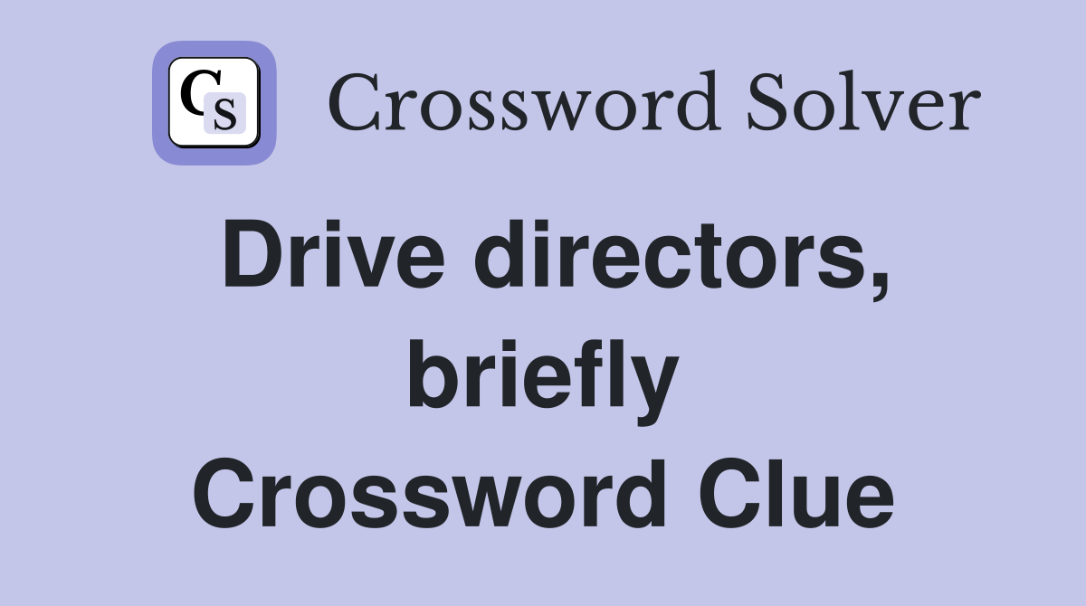 Drive directors, briefly Crossword Clue