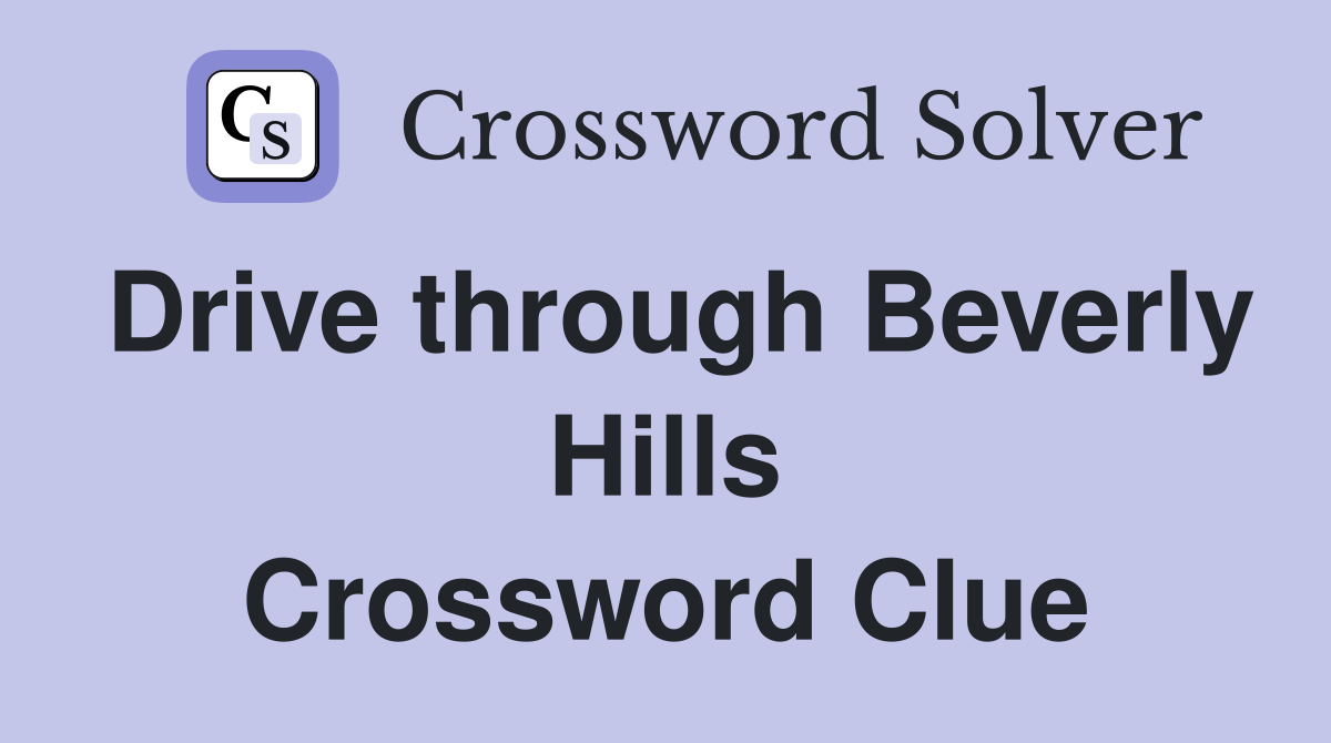 Drive through Beverly Hills Crossword Clue