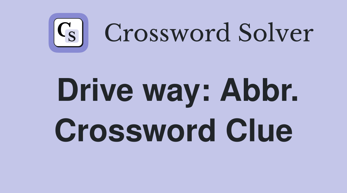 Drive way: Abbr. Crossword Clue