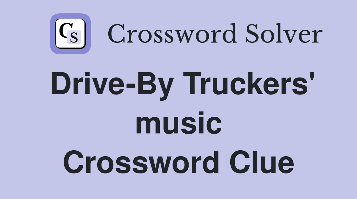 Drive-By Truckers' music Crossword Clue