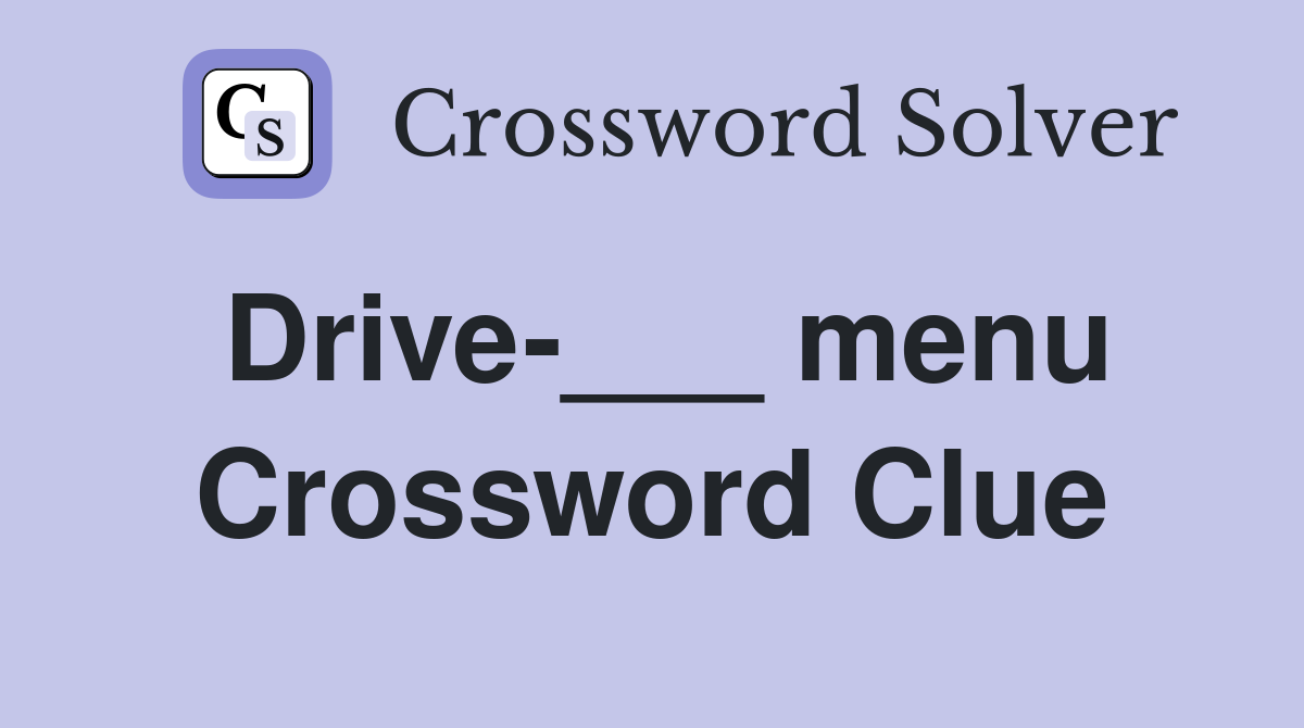 Drive-___ menu Crossword Clue