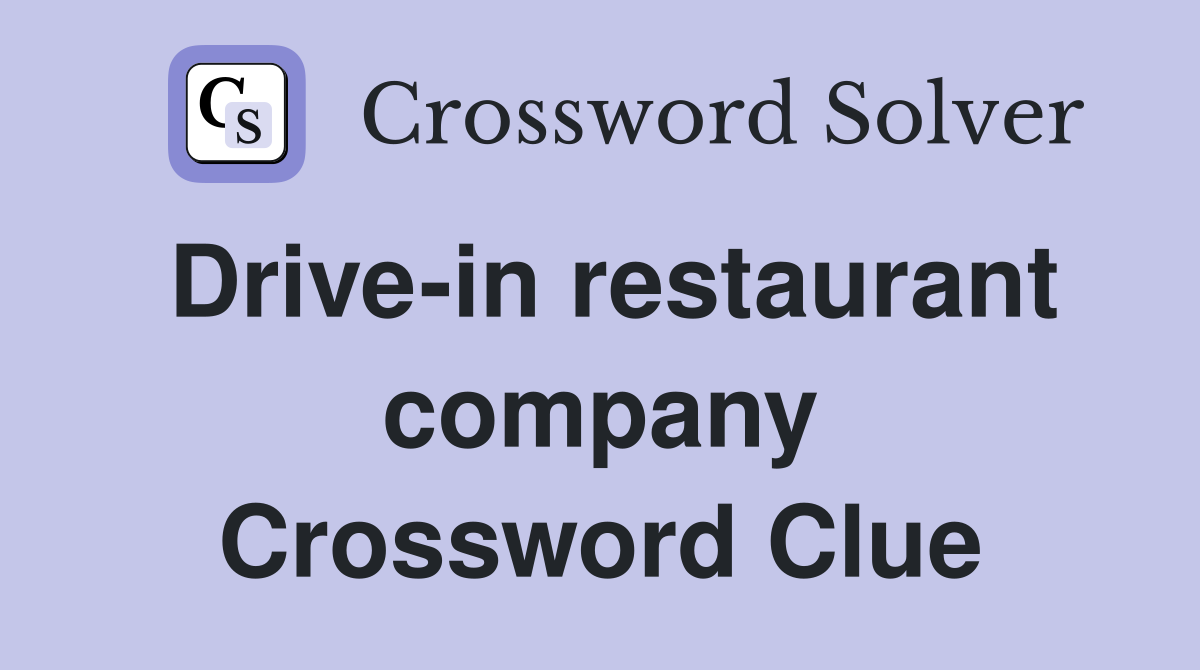 Drive-in restaurant company Crossword Clue