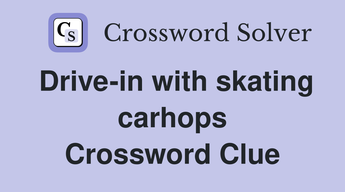Drive-in with skating carhops Crossword Clue
