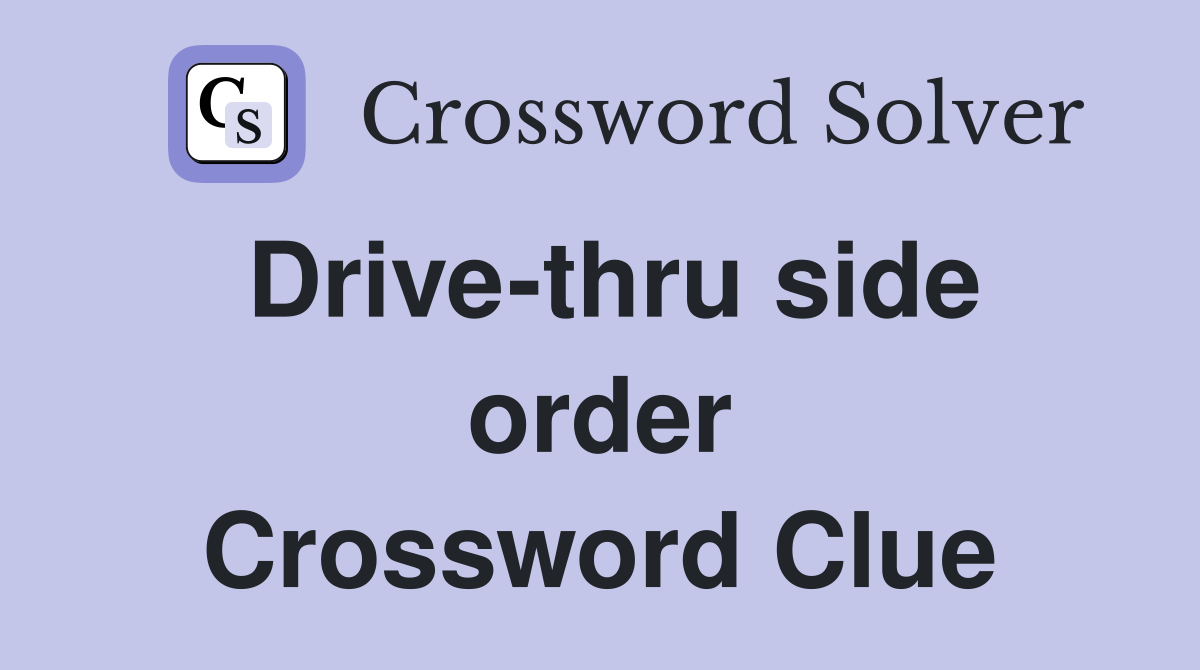 Drive-thru side order Crossword Clue