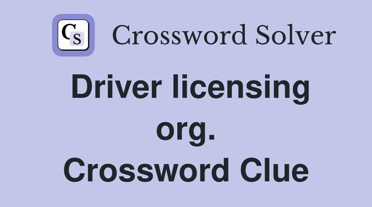Driver licensing org. Crossword Clue