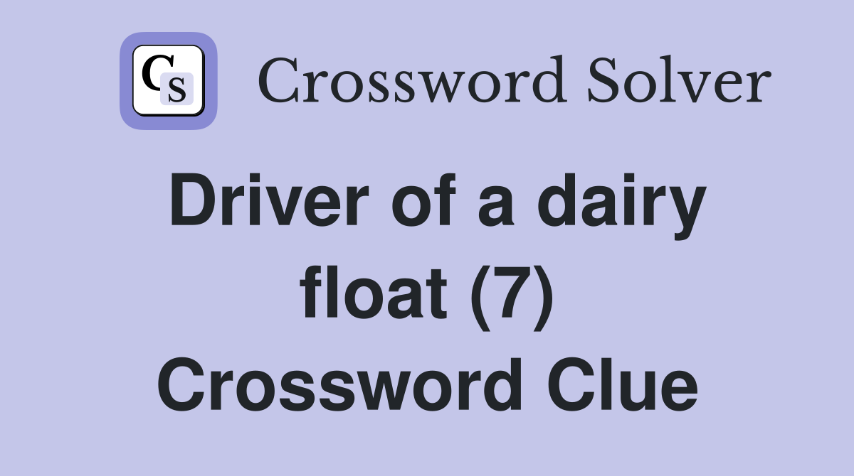 Driver of a dairy float (7) Crossword Clue