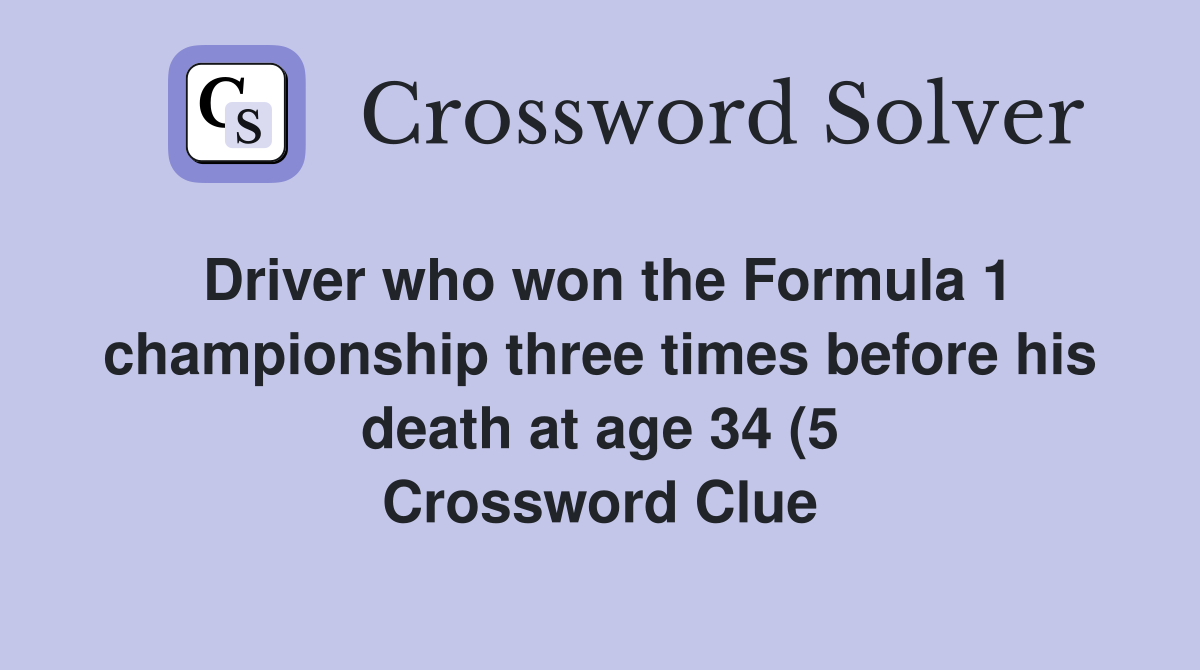 Driver who won the Formula 1 championship three times before his death Driver who won the Formula 1 championship three times before his death