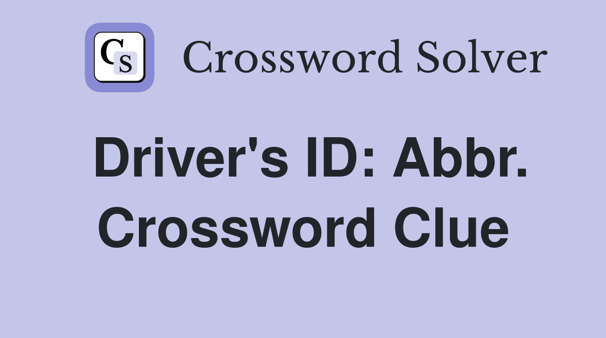 Driver's ID: Abbr. Crossword Clue
