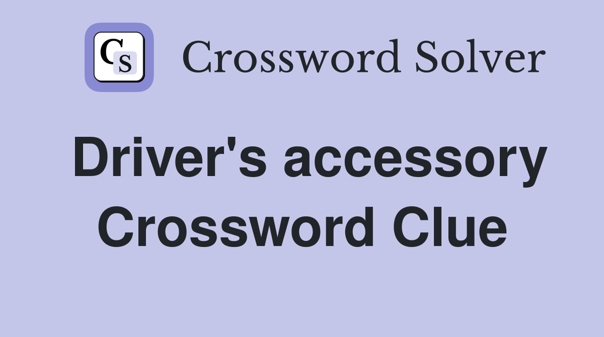 Driver's accessory Crossword Clue