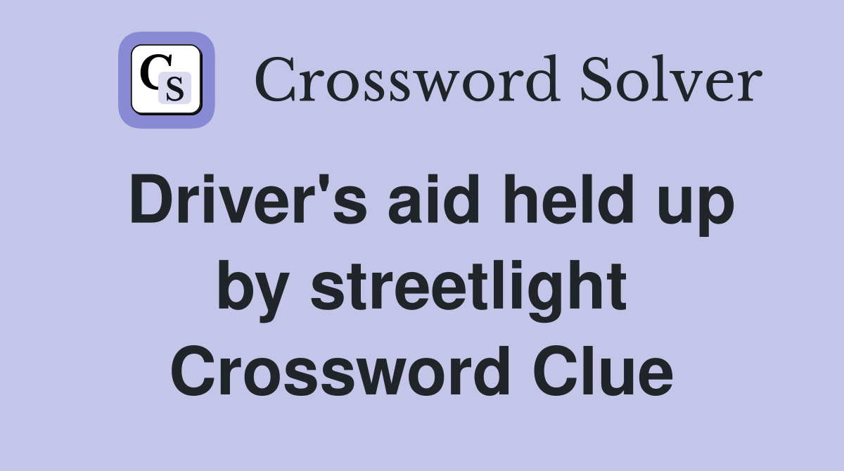 Driver's aid held up by streetlight Crossword Clue