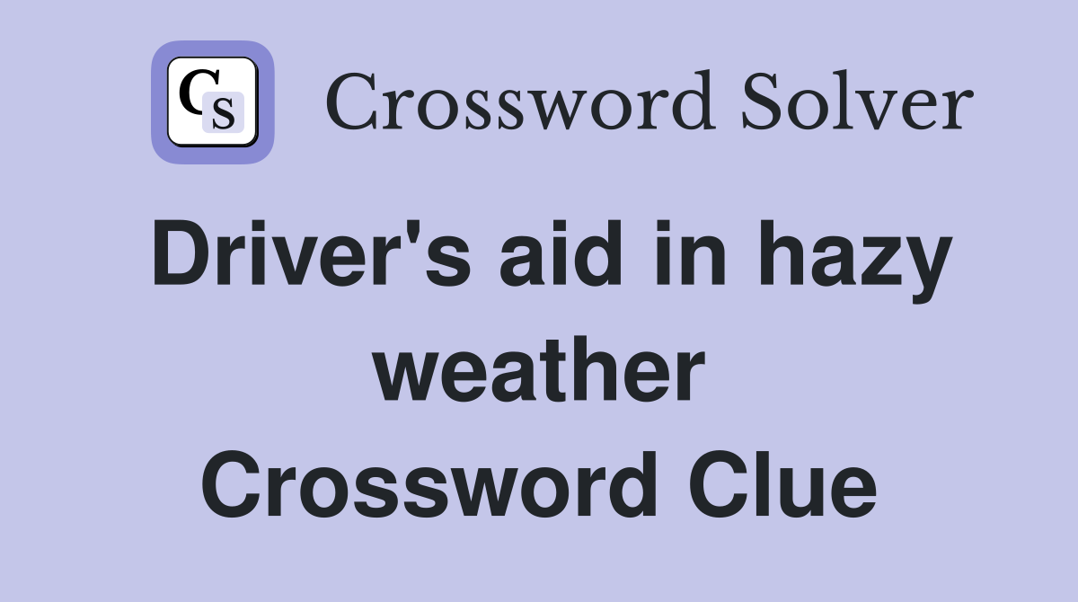 Driver's aid in hazy weather Crossword Clue