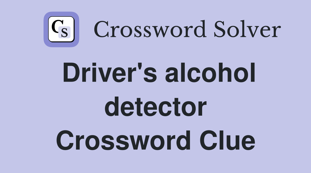 Driver's alcohol detector Crossword Clue
