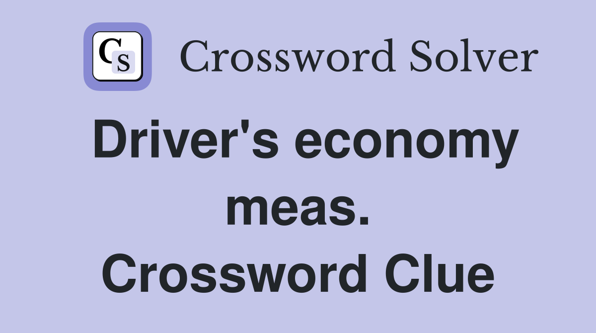 Driver's economy meas. Crossword Clue