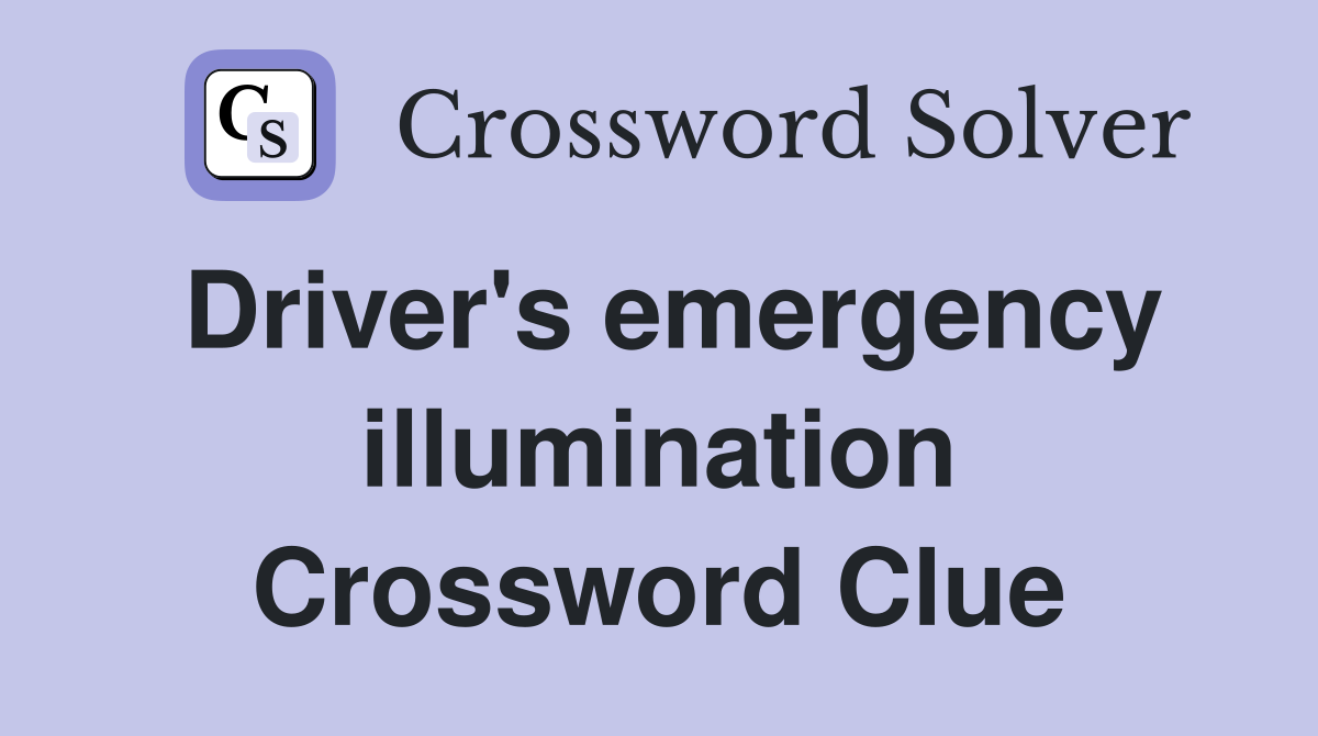 Driver's emergency illumination Crossword Clue