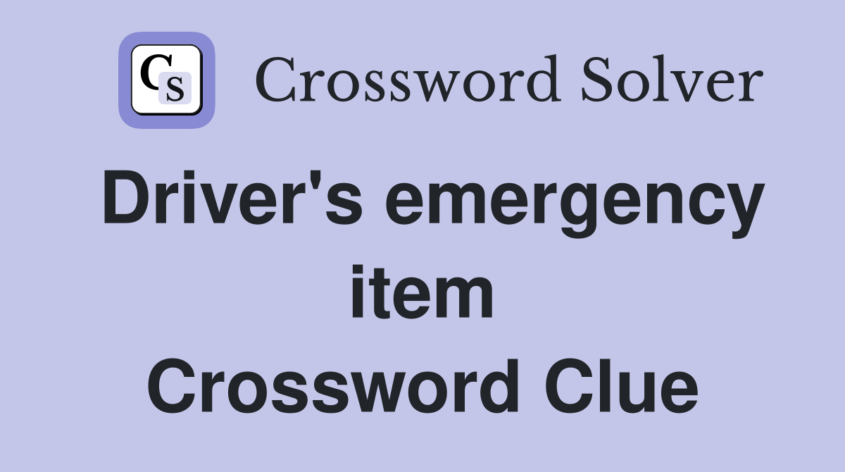 Driver's emergency item Crossword Clue